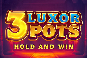 3 Luxor Pots Hold and Win